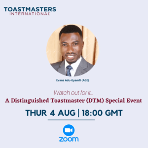 Toasmaster Evans Adu-Gyamfi inviting the public to his Distinguished Toastmaster Project Special Event on Thursday 4th August 2022 via Zoom