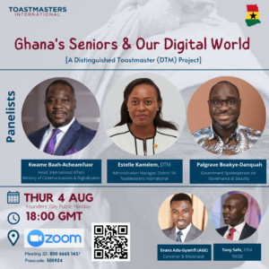 Photos of panelists for Digi Seniors project by Toastmaster Evans Adu-Gyamfi. Panelists from left to right are Kwame Baah-Acheamfuor, Distinguished Toastmaster Estelle Kamdem, Palgrave Boakye-Dankwa. Below are the host soon to be DTM Evans Adu-Gyamfi and the Toastmaster of the Day DTM Anthony Safo