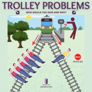 TROLLEY PROBLEMS – WHO WILL YOU SAVE AND WHY?