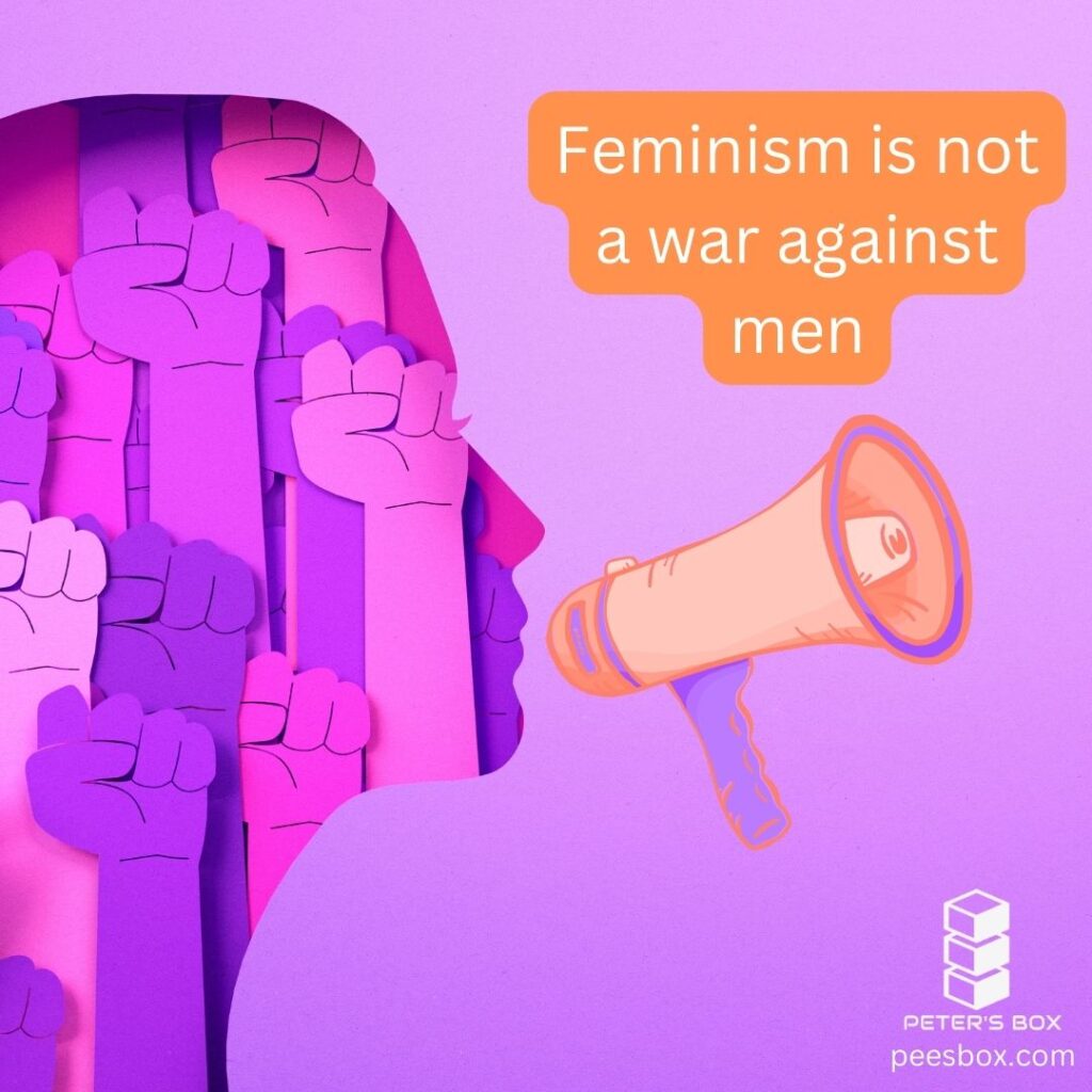 feminsim is not a war against men - Peter's Box