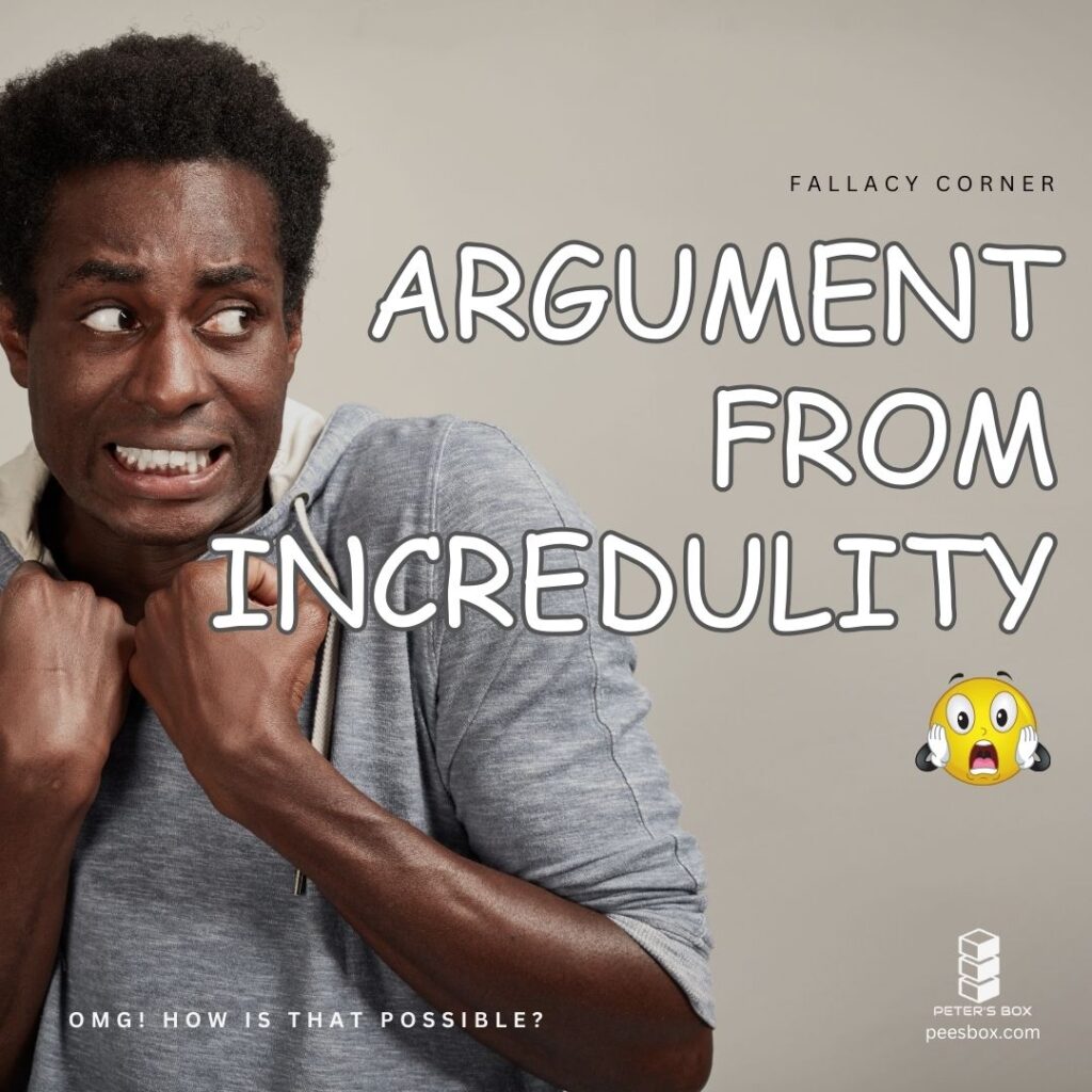 argument from incredulity - logical fallacy - Peter's Box