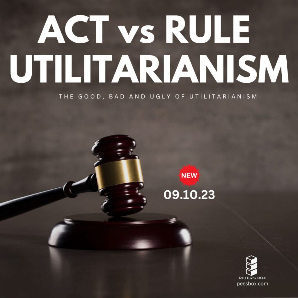 act utilitarianism vs rule utilitariansim - blog post - Peter's Box