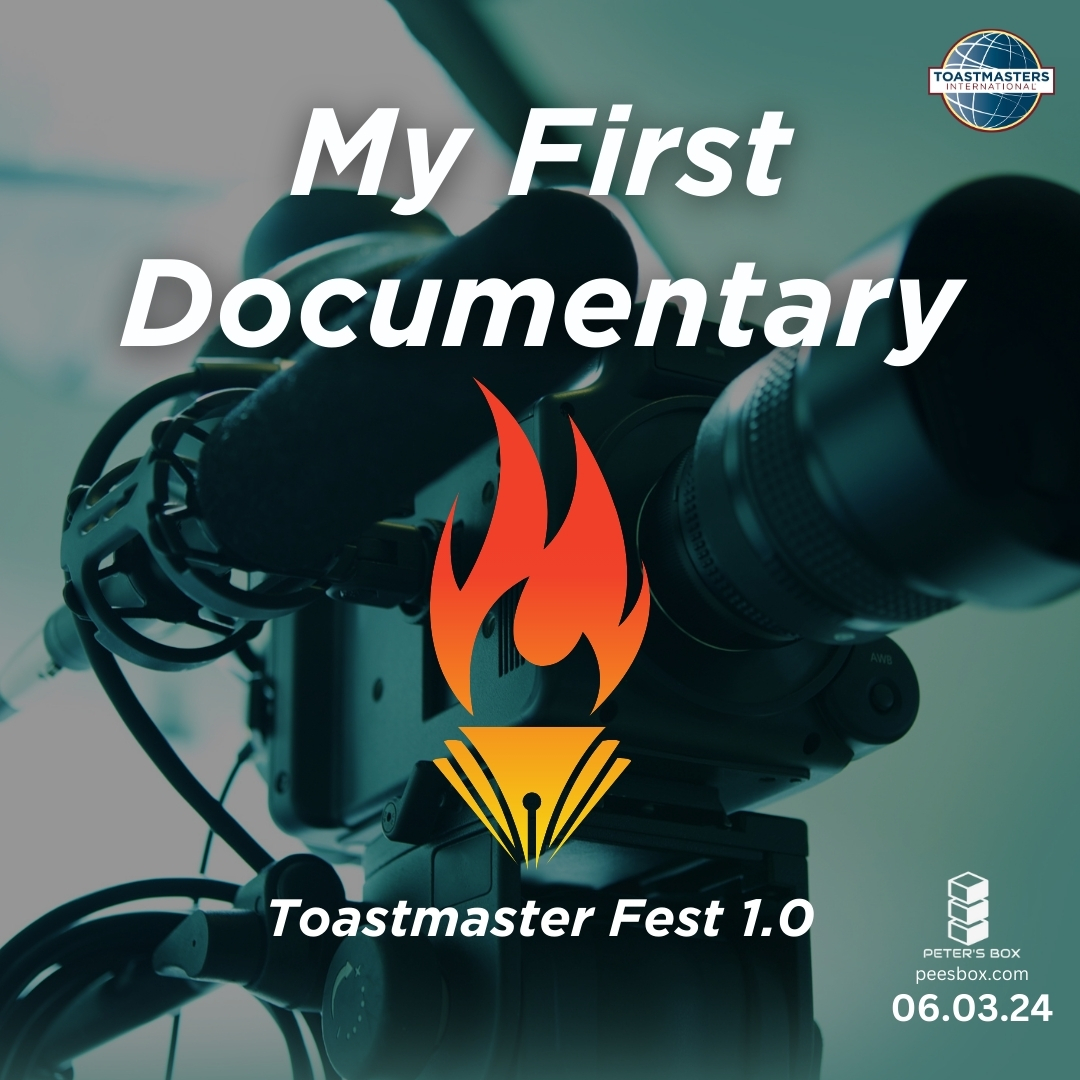 toastmaster fest 1.0 - my first documentary - blog post - Peter's Box